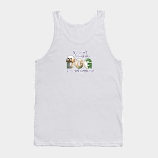 If I can't bring my dog I'm not coming - Cavachon oil painting word art Tank Top